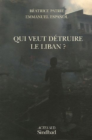 QUI VEUT DETRUIRE LE LIBAN ?, de Béatrice Patrie | portada del libro