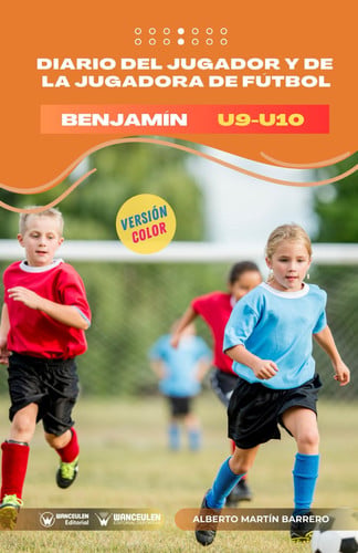 DIARIO DEL JUGADOR Y DE LA JUGADORA DE FUTBOL. CATEGORIA BENJAMIN (EDICION COLOR, de MARTIN BARRERO | portada del libro