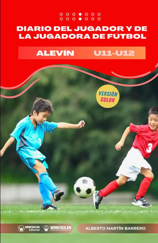 DIARIO DEL JUGADOR Y DE LA JUGADORA DE FUTBOL. CATEGORIA ALEVIN (EDICION COLOR), de MARTIN BARRERO | portada del libro