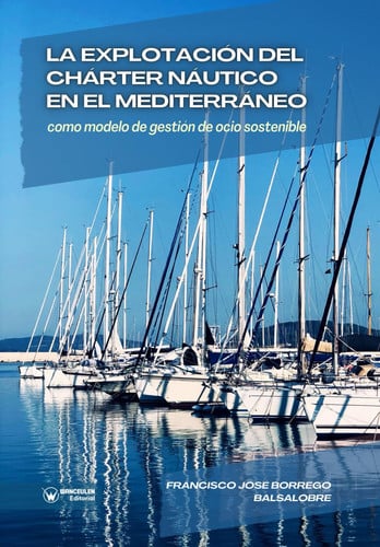 LA EXPLOTACION DEL CHARTER NAUTICO EN EL MEDITERRANEO COMO MODELO DE GESTION DE, de BORREGO BALSALOBRE | portada del libro