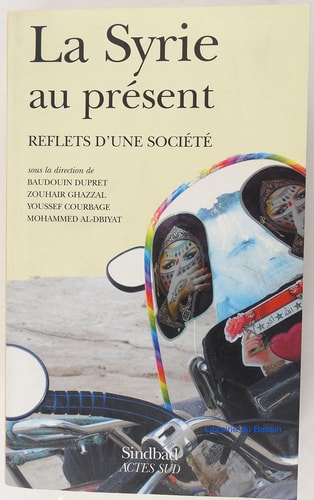 LA SYRIE AU PRESENT REFLETS D'UNE SOCIETE, de Baudouin Dupret | portada del libro