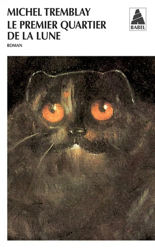 LE PREMIER QUARTIER DE LA LUNE, de Michel Tremblay | portada del libro