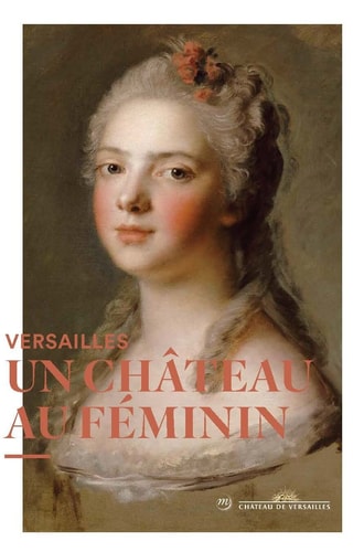 ERSAILLES UN CHATEAU AU FEMININ, de Flavie Leroux | portada del libro