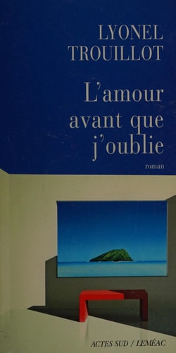 L'AMOUR AVANT QUE J'OUBLIE, de Lyonel Trouillot | portada del libro