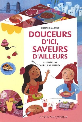 DOUCEURS D'ICI, SAVEURS D'AILLEURS, de Corinne Albaut | portada del libro