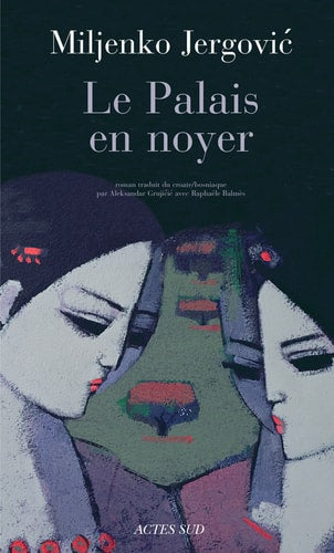 LE PALAIS EN NOYER, de Miljenko Jergovic | portada del libro