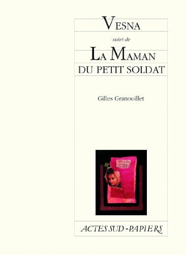 VESNA SUIVI DE LA MAMAN DU PETIT SOLDAT, de Gilles Granouillet | portada del libro