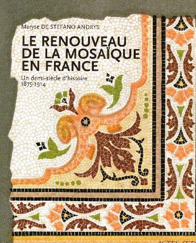 LE RENOUVEAU DE LA MOSAIQUE EN FRANCE, de De stefano andrys | portada del libro