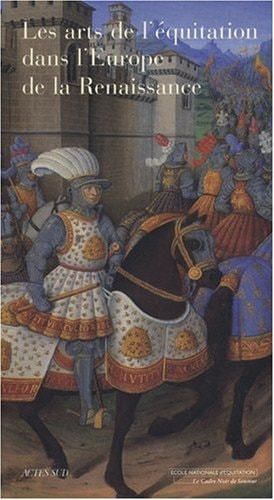 LES ARTS DE LEQUITATION DANS LEUROPE DE LA RENAISSANCE, de Ecole nationale d'équitation (France). Colloque | portada del libr