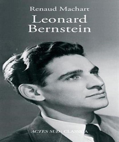 LEONARD BERNSTEIN, de Renaud Machart | portada del libro