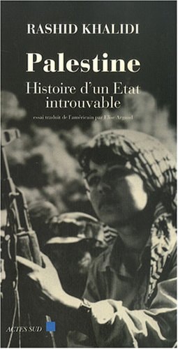 PALESTINE, HISTOIRE D'UN ETAT INTROUVABLE, de Rashid Khalidi | portada del libro