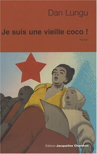 JE SUIS UNE VIEILLE COCO !, de Dan Lungu | portada del libro