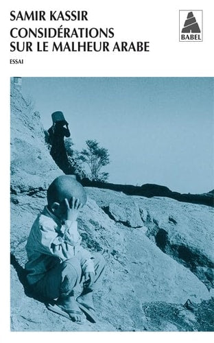 CONSIDERATIONS SUR LE MALHEUR ARABE, de Samir Kassir | portada del libro
