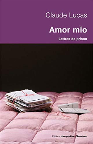 AMOR MIO. LETTRES DE PRISONS. (1989-1994), de Claude Lucas | portada del libro