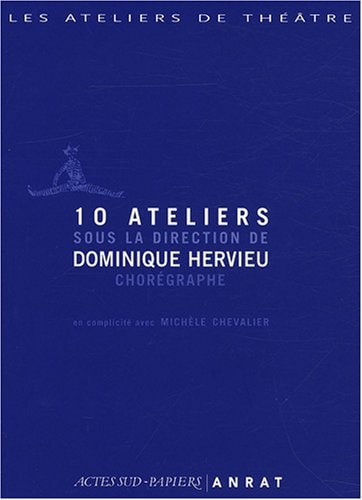 10 ATELIERS SOUS LA DIRECTION DE DOMINIQUE HERVIEU, CHOREGRA, de Dominique Hervieu | portada del libro