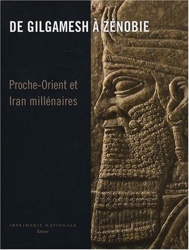 DE GILGAMESH A ZENOBIE PROCHE-ORIENT ET IRAN MILLENAIRES, de Gubel | portada del libro