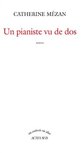 UN PIANISTE VU DE DOS, de Catherine Mézan | portada del libro