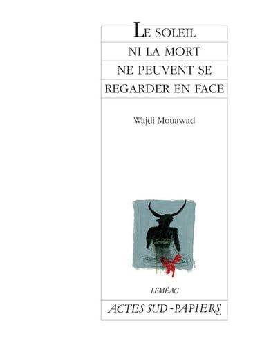 LE SOLEIL NI LA MORT NE PEUVENT SE REGARDER EN FACE, de Mouawad | portada del libro
