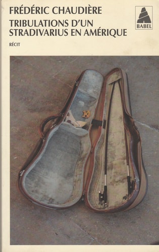 TRIBULATIONS D'UN STRADIVARIUS EN AMERIQUE, de Frédéric Chaudière | portada del libro