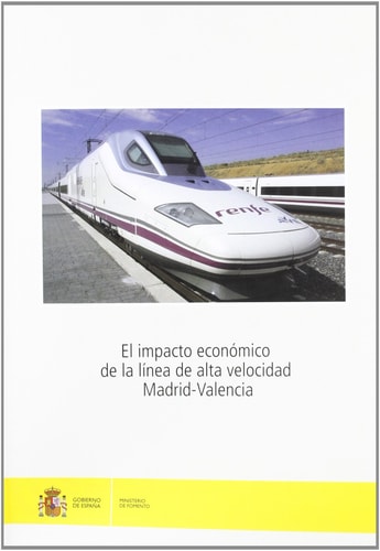 EL IMPACTO ECONOMICO DE LA LINEA DE ALTA VELOCIDAD MADRID - VALENCIA, de Spain. Ministerio de Fomento | portada del libro
