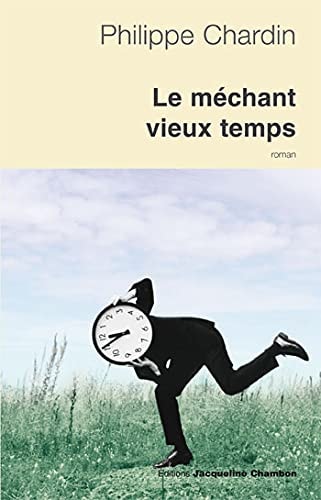 LE MECHANT VIEUX TEMPS, de Philippe Chardin | portada del libro