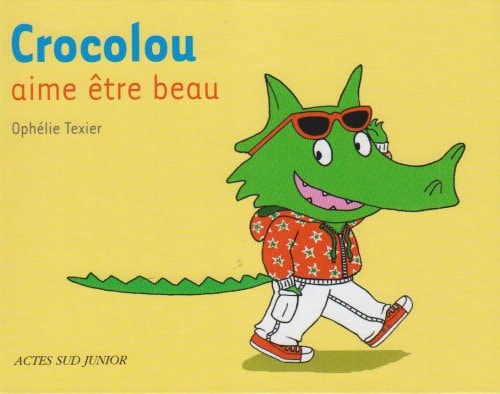 CROCOLOU AIME ETRE BEAU, de Ophélie Texier | portada del libro