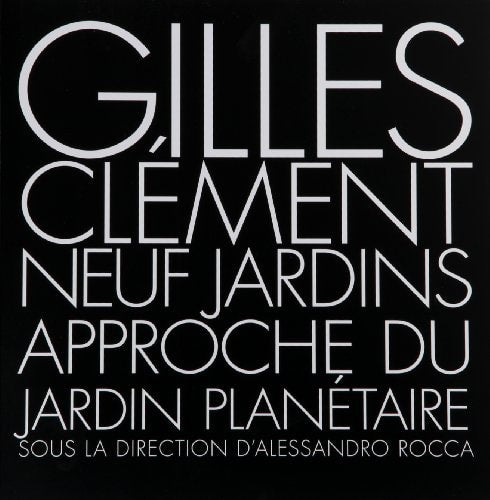 CLEMENT: GILLES CLEMENT: NEUF JARDINS. APPROCHE DU JARDIN PLANETAIRE, de Gilles Clément | portada del libro
