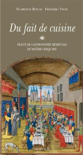 DU FAIT DE CUISINE TRAITE DE GASTRONOMIE MEDIEVALE DE MAITRE, de Florence Bouas | portada del libro