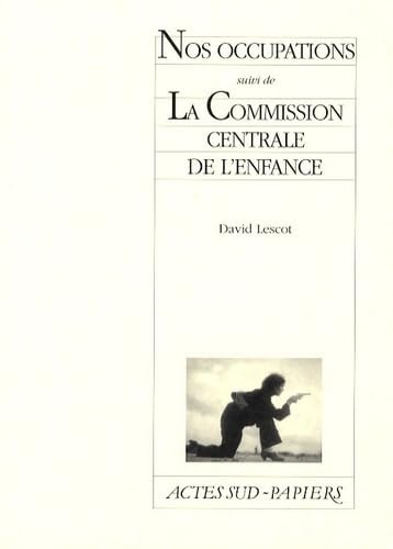 NOS OCCUPATIONS SUIVI DE LA COMMISSION CENTRALE DE L'ENFANCE, de Lescot | portada del libro