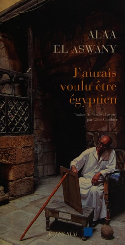 JAURAIS VOULU ÒTRE EGYPTIEN, de GAU EL ASWANY ALAA | portada del libro