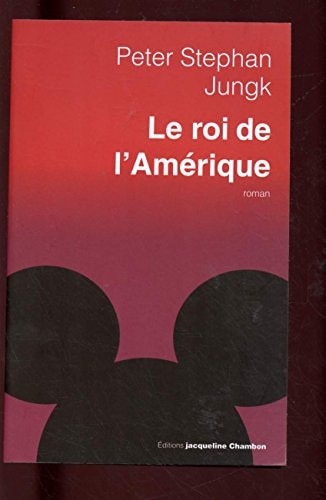 LE ROI DE LAMERIQUE, de Peter Stephan Jungk | portada del libro