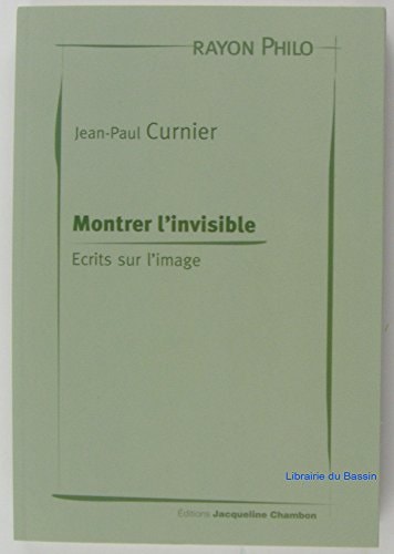 MONTRER L'INVISIBLE, de Jean-Paul Curnier | portada del libro