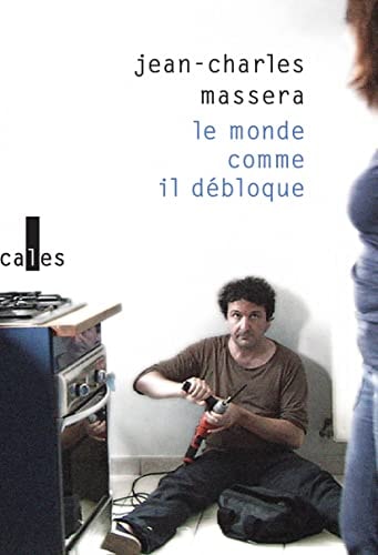 MONDE COMME IL DEBLOQUE, de Jean-Charles Massera | portada del libro