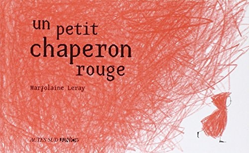 UN PETIT CHAPERON ROUGE, de Marjolaine Leray | portada del libro