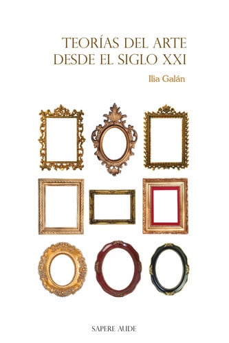 TEORIAS DEL ARTE DESDE EL SIGLO XXI, de Galán Díez | portada del libro
