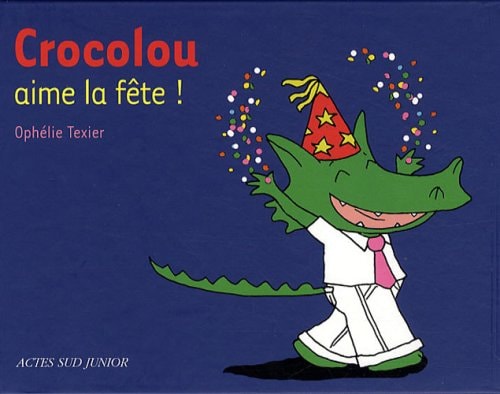 CROCOLOU AIME LA FETE !, de Ophélie Texier | portada del libro
