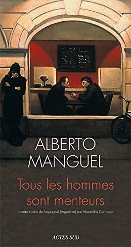 TOUS LES HOMMES SONT MENTEURS, de Alberto Manguel | portada del libro