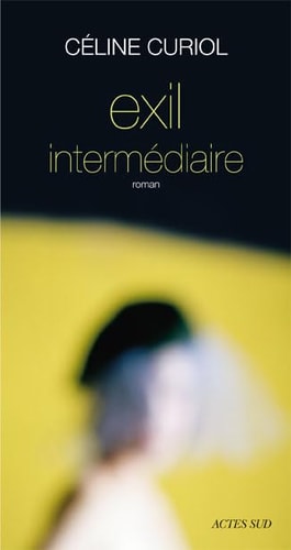 EXIL INTERMEDIAIRE, de Céline Curiol | portada del libro