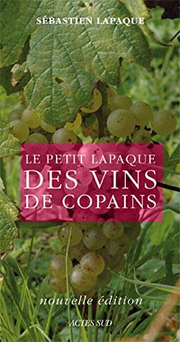 LE PETIT LAPAQUE DES VINS DE COPAINS EDITION 2009, de Sébastien Lapaque | portada del libro