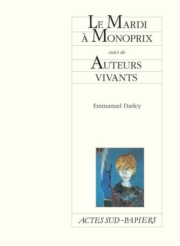 LE MARDI A MONOPRIX SUIVI DE AUTEURS VIVANTS, de Emmanuel Darley | portada del libro