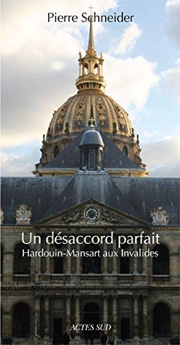 UN DESACCORD PARFAIT HARDOUIN-MANSART AUX INVALIDES, de Schneider | portada del libro