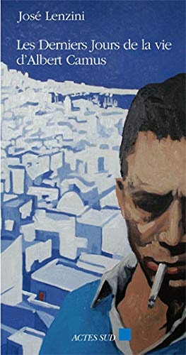 LES DERNIERS JOURS DE LA VIE D'ALBERT CAMUS, de Lenzini | portada del libro