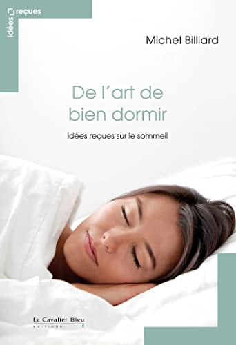 DE L'ART DE BIEN DORMIR IDEES RECUES SUR LE SOMMEIL, de Michel Billiard | portada del libro
