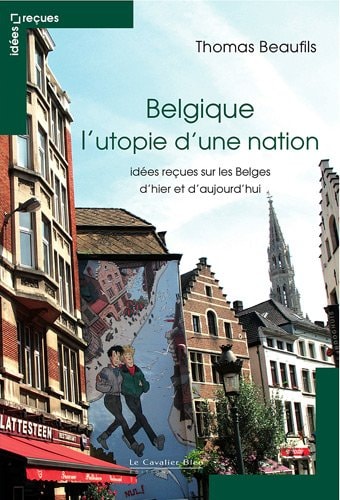 BELGIQUE L'UTOPIE D'UNE NATION, de Thomas Beaufils | portada del libro