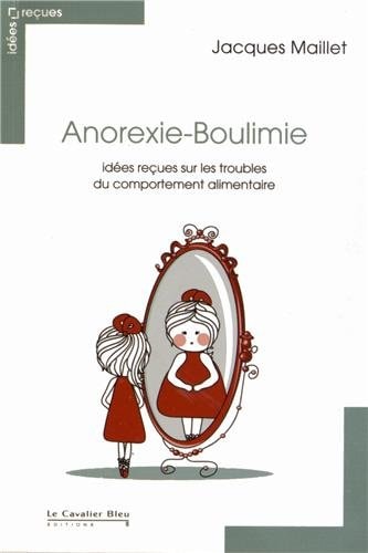 ANOREXIE-BOULIMIE-IDEES RECUES SUR LES TROUBLES DU COMPORTEM, de Jacques Maillet | portada del libro