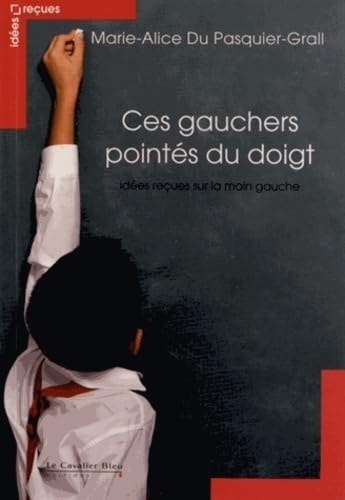 CES GAUCHERS POINTES DU DOIGT-IDEES RECUES SUR LA MAIN GAUCH, de Marie-Alice Du Pasquier-Grall | portada del libro