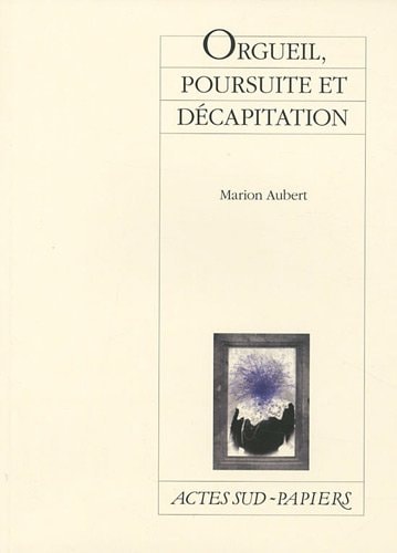 ORGUEIL POURSUITE ET DECAPITATION, de Marion Aubert | portada del libro