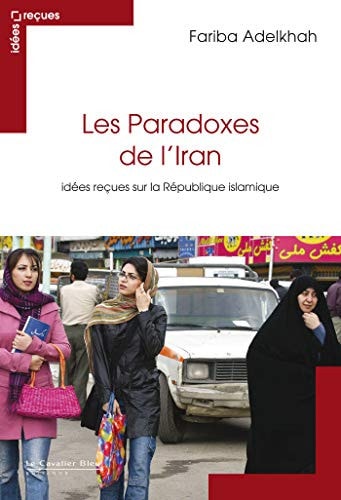 LE PARADOXE DE L'IRAN IDEES RECUES SUR LA REPUBLIQ ISLAMI, de Fariba Adelkhah | portada del libro