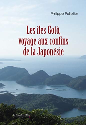 ILES GOTO VOYAGE AUX CONFINS DE LA JAPONESIE, de Philippe Pelletier | portada del libro