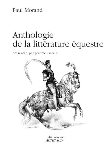 ANTHOLOGIE DE LA LITTERATURE EQUESTRE, de Paul Morand | portada del libro